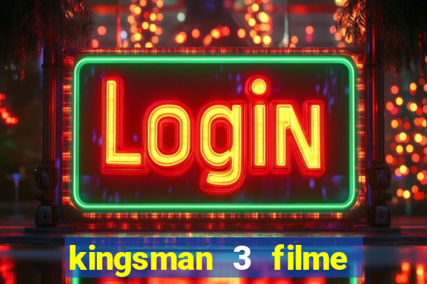 kingsman 3 filme completo dublado superflix